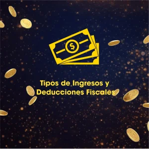 Tipos de Ingresos y Deducciones Fiscales